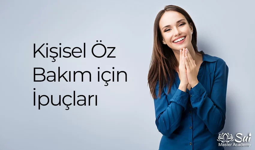 Kişisel Öz Bakım İçin İpuçları